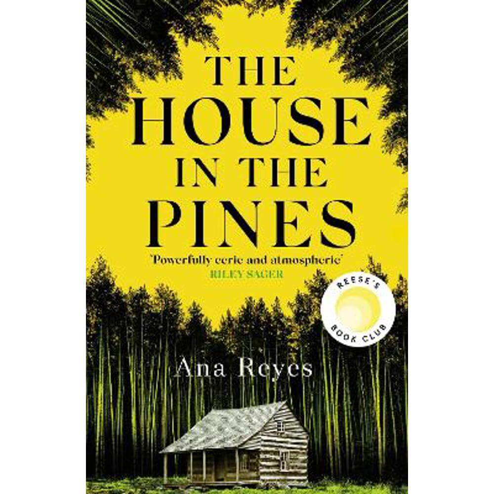 The House in the Pines: A Reese Witherspoon Book Club Pick and New York Times bestseller - a twisty thriller that will have you reading through the night (Paperback) - Ana Reyes